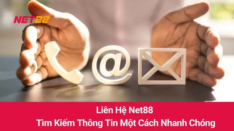 Liên Hệ Net88: Tìm Kiếm Thông Tin Một Cách Nhanh Chóng