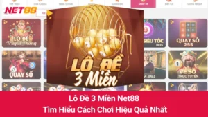 Lô Đề 3 Miền Net88: Tìm Hiểu Cách Chơi Hiệu Quả Nhất