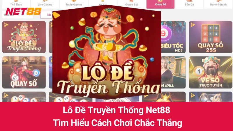 Lô Đề Truyền Thống Net88: Tìm Hiểu Cách Chơi Chắc Thắng
