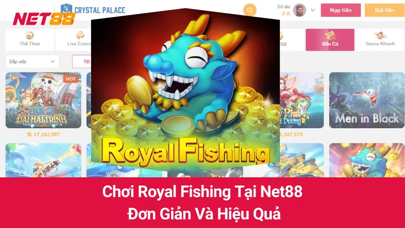 Chơi Royal Fishing Tại Net88 Đơn Giản Và Hiệu Quả