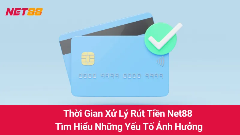 Thời Gian Xử Lý Rút Tiền Net88: Tìm Hiểu Những Yếu Tố Ảnh Hưởng 3 Thời Gian Xử Lý Rút Tiền Net88: Tìm Hiểu Những Yếu Tố Ảnh Hưởng